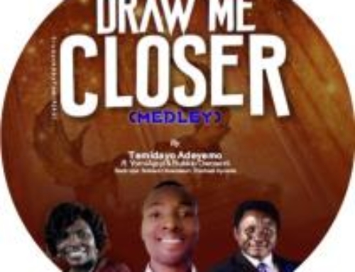 Draw Me Closer – Audio Music By Temodayo Adeyemo